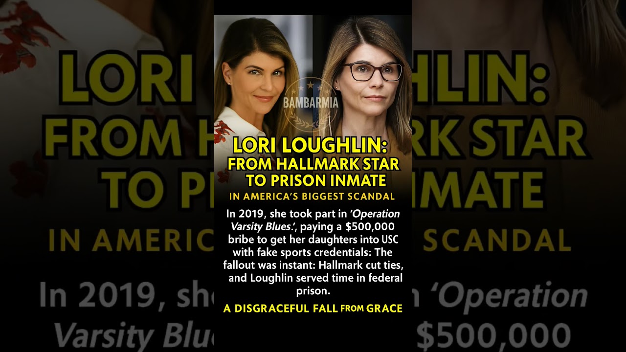 Lori Loughlin: From Hallmark Star to Prison Inmate in America’s Biggest Scandal